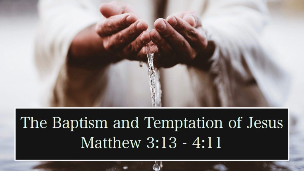 Matthew 3:13-4:11 – The Baptism and Temptation of Jesus