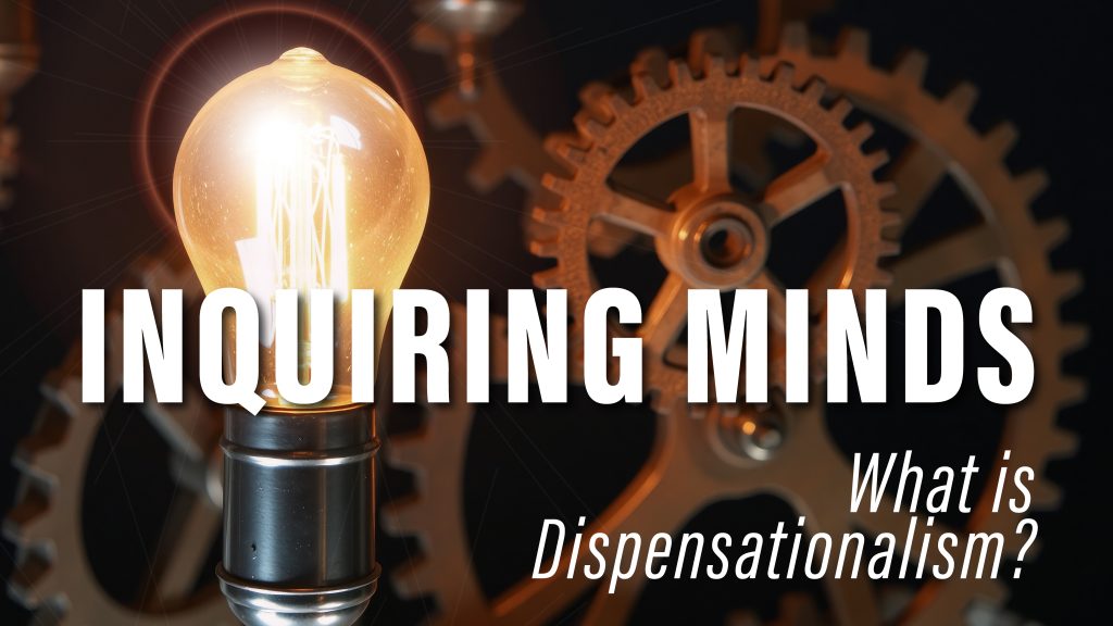 IM – What is Dispensationalism?